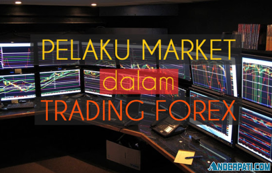 Mengenal Pelaku Market Dalam Trading Forex